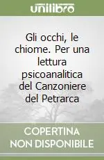 Pagamento Sicuro Gli occhi, le chiome. Per una lettura psicoanalitica del Canzoniere del Petrarca