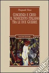 Coscienza e crisi il Novecento italiano tra le due guerre Nuova Collezione