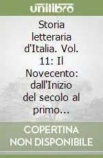 Storia letteraria d‘Italia. Vol. 11 Il Novecento dall‘Inizio del secolo al primo conflitto mondiale Acquista Ora