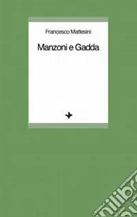 Manzoni e Gadda Compra Oggi Stesso