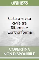 Offerta Del Giorno Cultura e vita civile tra Riforma e Controriforma