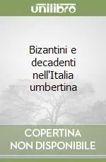 Bizantini e decadenti nell‘Italia umbertina Prezzo Conveniente