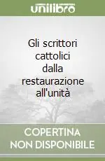 Offerta Limitata Gli scrittori cattolici dalla restaurazione all‘unità