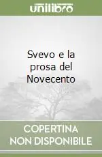 Consegna Rapida Svevo e la prosa del Novecento
