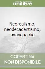 Promo Stagionale Neorealismo, neodecadentismo, avanguardie