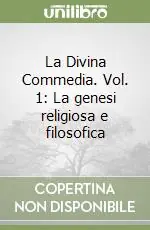 La Divina Commedia. Vol. 1 La genesi religiosa e filosofica Reso Gratuito