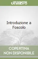 Introduzione a Foscolo Nuova Collezione