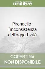 Pirandello l‘inconsistenza dell‘oggettività Prezzo Conveniente