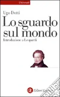 Bestseller Lo sguardo sul mondo. Introduzione a Leopardi