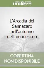 Saldi L‘Arcadia del Sannazaro nell‘autunno dell‘umanesimo