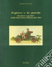 Il gioco e la parola. Metafore «Sportive» nella letteratura italiana del ‘900 Sconto