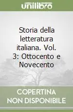 Storia della letteratura italiana. Vol. 3 Ottocento e Novecento Direttamente Dal Produttore