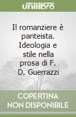 Quantità Limitata Il romanziere è panteista. Ideologia e stile nella prosa di F. D. Guerrazzi