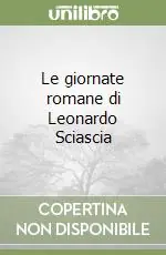 Le giornate romane di Leonardo Sciascia Prezzo Conveniente