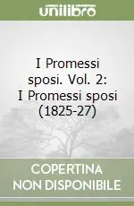 I Promessi sposi. Vol. 2 I Promessi sposi (1825-27) Ordina Subito
