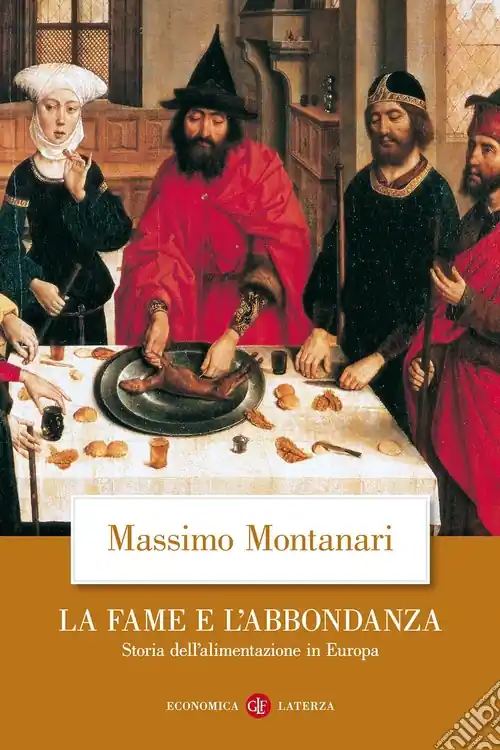 La fame e l‘abbondanza. Storia dell‘alimentazione in Europa Vendita Finale