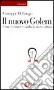 Ultimissimo Modello Il nuovo golem. Come il computer cambia la nostra cultura