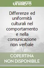 Differenze ed uniformità culturali nel comportamento e nella comunicazione non verbale Ordina Subito