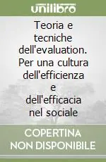 Teoria e tecniche dell‘evaluation. Per una cultura dell‘efficienza e dell‘efficacia nel sociale Popolare