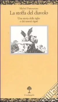 La stoffa del diavolo. Una storia delle righe e dei tessuti rigati Professionale