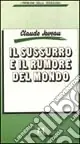 Il sussurro e il rumore del mondo. Riflessioni sulla sociologia qualitativa Promozione Esclusiva
