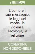 Nuovo Arrivo L‘uomo e il suo messaggio, le leggi dei media, la violenza, l‘ecologia, la religione