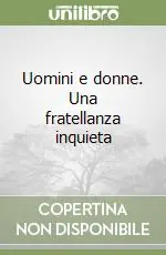 Spedito Oggi Uomini e donne. Una fratellanza inquieta