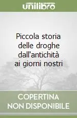 Nuova Collezione Piccola storia delle droghe dall‘antichità ai giorni nostri