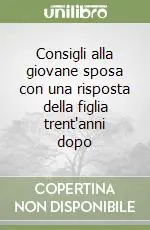 Consigli alla giovane sposa con una risposta della figlia trent‘anni dopo Direttamente Dal Produttore