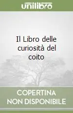 Il Libro delle curiosità del coito Compra Online