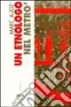 Un etnologo nel metrò Prezzo Conveniente