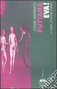 Promozione Puttana Eva! La Chiesa, le donne, il sesso