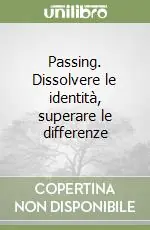 Bestseller Passing. Dissolvere le identità, superare le differenze