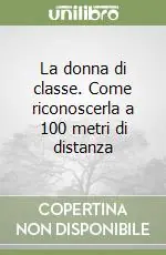 Consegna Rapida La donna di classe. Come riconoscerla a 100 metri di distanza
