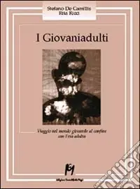 I giovaniadulti. Viaggio nel mondo giovanile al confine con l‘età adulta Super Prezzo