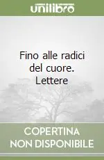 Pagamento Sicuro Fino alle radici del cuore. Lettere