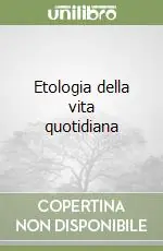 Etologia della vita quotidiana Reso Gratuito