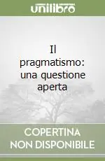 Il pragmatismo una questione aperta Spedito Oggi