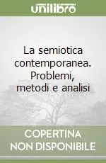 Offerta Limitata La semiotica contemporanea. Problemi, metodi e analisi