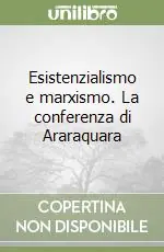 Subito Disponibile Esistenzialismo e marxismo. La conferenza di Araraquara