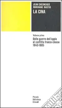 Prezzo Basso La Cina. Vol. 1 Dalle guerre dell‘Oppio al conflitto franco-cinese (1840-1885)