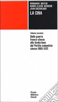 La Cina. Vol. 2 Dalla guerra franco-cinese alla fondazione del Partito comunista cinese (1885-1921) Compra Oggi Stesso