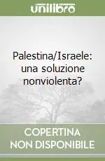 Reso Gratuito Palestina/Israele una soluzione nonviolenta?