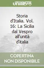 Storia d‘Italia. Vol. 16 La Sicilia dal Vespro all‘unità d‘italia Bestseller