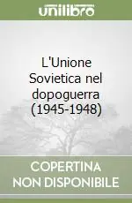 Offerta Speciale L‘Unione Sovietica nel dopoguerra (1945-1948)