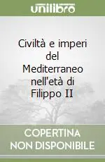 Civiltà e imperi del Mediterraneo nell‘età di Filippo II Must-Have