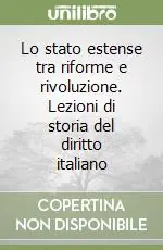 Lo stato estense tra riforme e rivoluzione. Lezioni di storia del diritto italiano Non Perdere