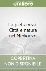 Direttamente Dal Produttore La pietra viva. Città e natura nel Medioevo