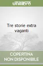 Tre storie extra vaganti Miglior Prezzo