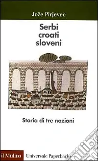 Non Perdere Serbi, croati, sloveni. Storia di tre nazioni